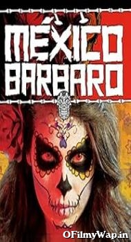 Barbarous Mexico 2014 Hindi Dubbed Movie
