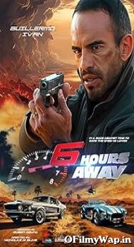 6 Hours Away 2024 Hindi Dubbed Movie