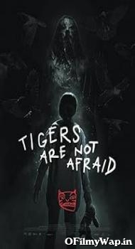 Tigers Are Not Afraid 2017 Hindi Dubbed Movie
